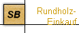 Rundholz- 
 Einkauf